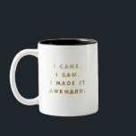 Caneca De Café Em Dois Tons Típica de tendências divertidas Dourada para um tr<br><div class="desc">Trendy,  hilariante,  caneca de café engraçada dizendo "Eu vim. Eu vi. Fiquei estranho" na tipografia de ouro falso moderna na caneca de café de duas tonalidades. Disponível em muito mais cores internas.</div>