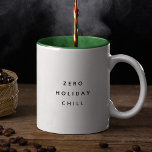 Caneca De Café Em Dois Tons Típica Mínima do Feriado de Natal Engraçado<br><div class="desc">Engraçado caneca Holiday lendo ZERO HOLIDAY CHILL em uma design de tipografia moderna e minimalista. Gatinho bonitinho para a pessoa entra no espírito de Natal!</div>