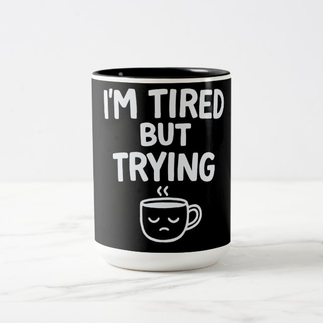 Caneca De Café Em Dois Tons Tired But Trying – Funny Relatable Mood Design (Centro)