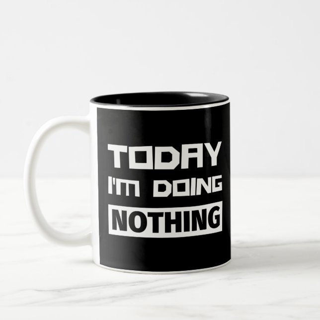 Caneca De Café Em Dois Tons Today I'm Doing Nothing (Esquerda)