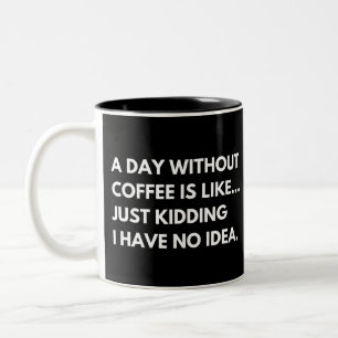 Caneca De Café Em Dois Tons Um Dia Sem Café É Como Amante da Cafeína Engraçado