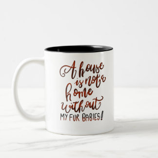 Caneca De Café Em Dois Tons Uma casa não é uma casa sem meus bebês da pele