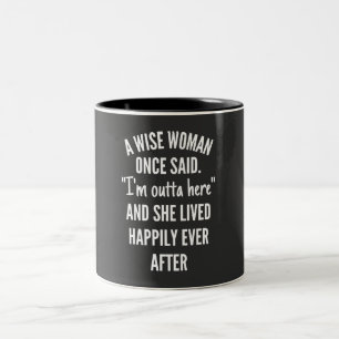 Caneca De Café Em Dois Tons Uma Mulher Sábia Uma Vez Disse Que Estou Lá Fora E