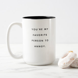Caneca De Café Em Dois Tons Você É a Pessoa Que Eu Mais Gosto de Irritar. Pr