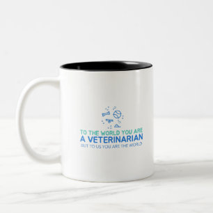 Caneca De Café Em Dois Tons Você É Um Veterinário Mas Para Nós Você É O Mundo