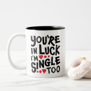 Caneca De Café Em Dois Tons Você está com sorte que eu também sou Solteiro