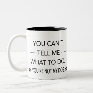 Caneca De Café Em Dois Tons Você Não Pode Me Dizer O Que Fazer Você Não É