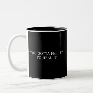 Caneca De Café Em Dois Tons Você Tem Que Sentir Para Curar A Saúde Mental Psic
