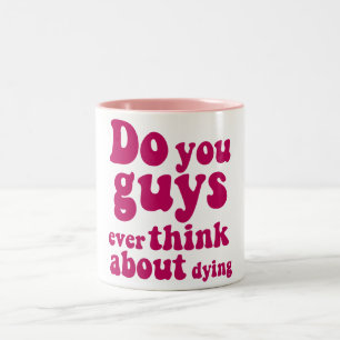 Caneca De Café Em Dois Tons Vocês Alguma Vez Pensam Em Morrer? Caneca