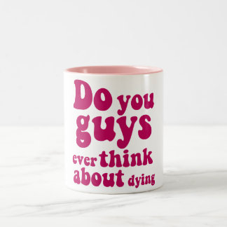 Caneca De Café Em Dois Tons Vocês Alguma Vez Pensam Em Morrer? Caneca