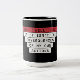 Caneca De Café Em Dois Tons Well Well Well If It Isn't The Consequences Of My