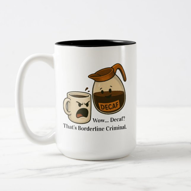 Caneca De Café Em Dois Tons Wow, Decaf. That's Borderline Criminal Mug (Esquerda)
