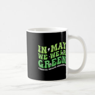 Caneca De Café Em maio, Vestimos Mês de Consciência Mental Verde