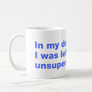 Caneca De Café Em minha defesa, eu fui deixado sem supervisão
