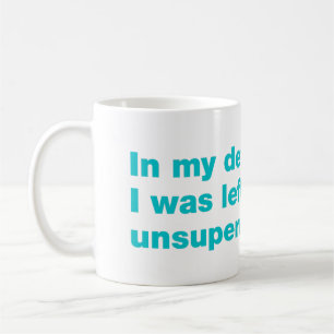 Caneca De Café Em minha defesa, eu fui deixado sem supervisão