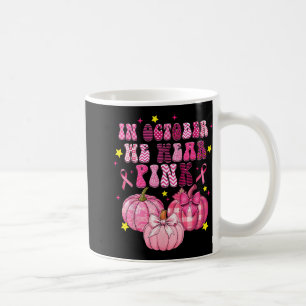 Caneca De Café Em outubro, Vestimos Cancer De Mama De Abóbora De