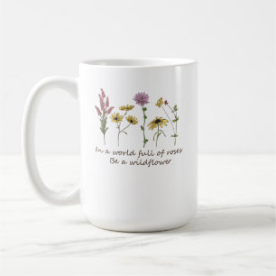 Caneca De Café Em Um Mundo Cheio De Rosas Seja Uma Flor Silvestre
