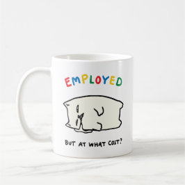 Caneca De Café Empregado, mas a que custo?