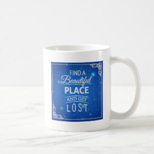 Caneca De Café Encontre um lugar bonito e obtenha-o perdido