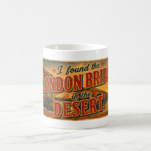 Caneca De Café Encontrei a Ponte de Londres no Deserto