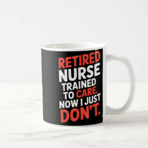 Caneca De Café Enfermeira Aposentada Treinada Para Cuidar Agora E