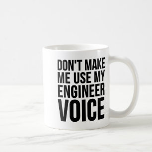 Caneca De Café Engenheiro Engraçado - Não Me Faça Usar Minha Voz