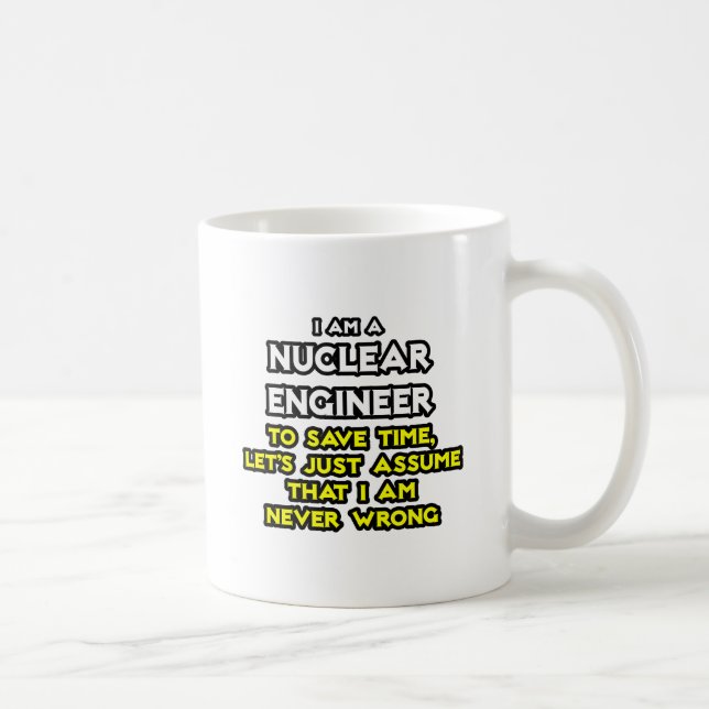 Caneca De Café Engenheiro nuclear ... Nunca Errado (Direita)