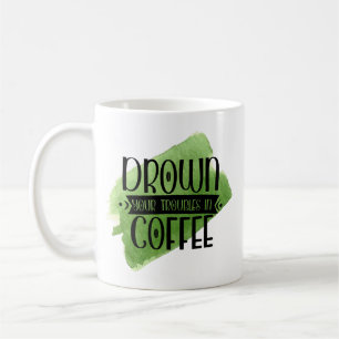 Caneca De Café Engraçada Coffee Mug - Afoga Seus Problemas Dão De