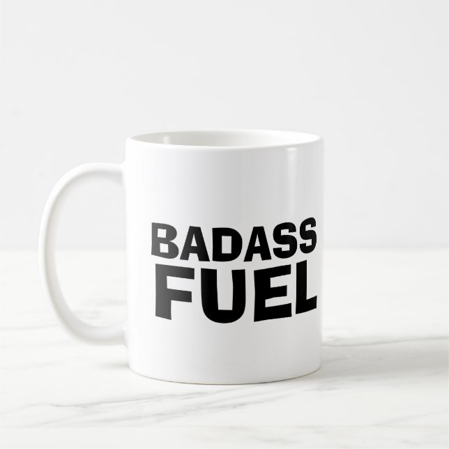 CANECA DE CAFÉ ENGRAÇADA COM COMBUSTÍVEL DE BADASS (Esquerda)