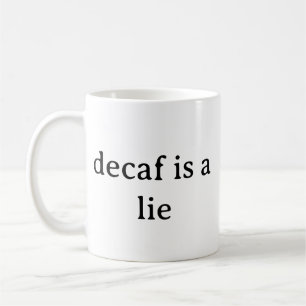 Caneca de Café Engraçada Decaf É Uma Mentira
