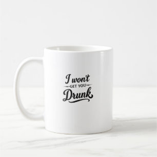 Caneca de Café Engraçada Eu Não Vou Te Embriagar