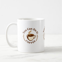 Caneca de café engraçada Você pode fazer isso
