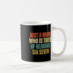 Caneca De Café Engraçado Apenas Uma Mãe Que Está Cansada De Ouvir