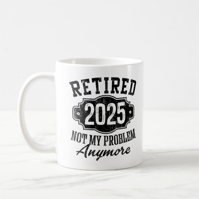 Caneca De Café Engraçado Aposentado 2025 Não É Mais Meu Problema (Esquerda)