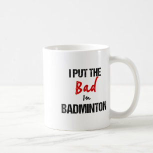 Caneca De Café Engraçado Badminton Racket Sport Eu Pus Mal Em Bad