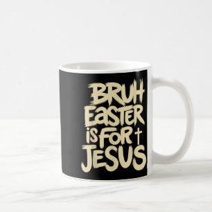 Caneca De Café Engraçado Bruh Páscoa é para Jesus Deus Cristão