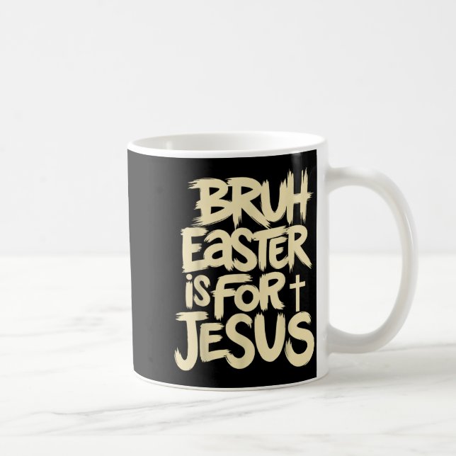 Caneca De Café Engraçado Bruh Páscoa é para Jesus Deus Cristão (Direita)