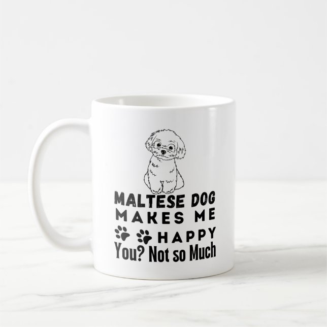 Caneca De Café Engraçado, Cachorro Maltês Me Faz Feliz De Você, N (Esquerda)