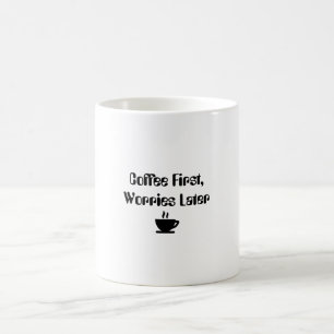 Caneca De Café Engraçado "Café Preocupa-Se Mais Tarde"