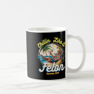 Caneca De Café Engraçado Chillin Como Um Felon Verão 2024 2024 Tr