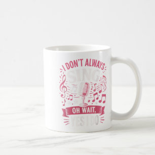 Caneca De Café Engraçado Citação Que Eu Nem Sempre Canto Oh Esper
