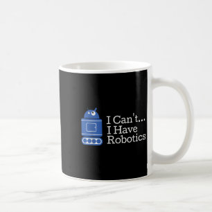 Caneca De Café Engraçado Citação Que Não Posso Ter Robótica Robót