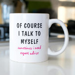 Caneca De Café Engraçado, Claro Que Falo Comigo Mesmo.<br><div class="desc">Uma design engraçada mostra o texto "é claro que eu falo comigo mesmo,  às vezes preciso de um especialista" em um texto tipográfico preto e rosa divertido. Faz um presente excelente divertido #presente #presentes #presentes #café #café #coffeemugs #cacheado #bigodes #drinque #engraçado #humor #says</div>