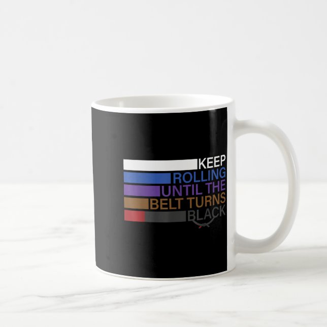 Caneca De Café Engraçado Continue Rolando Até O Cinto Ficar Preto (Direita)