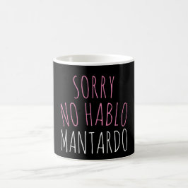 Caneca De Café Engraçado Desculpe No Hablo Mantardo