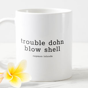 Caneca De Café Engraçado dialeto caymaniano Problema Dohn Blow Sh