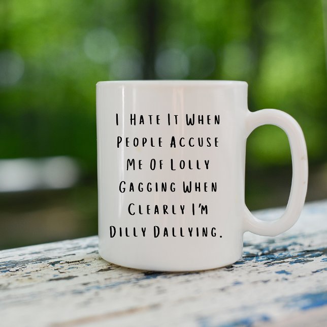Caneca De Café Engraçado Dilly Dally Sarcasm (Criador carregado)