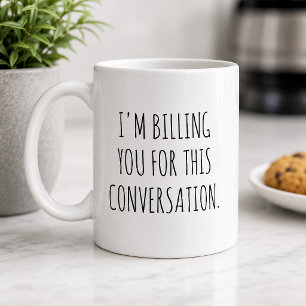 Caneca De Café Engraçado, estou cobrando você por esta conversa