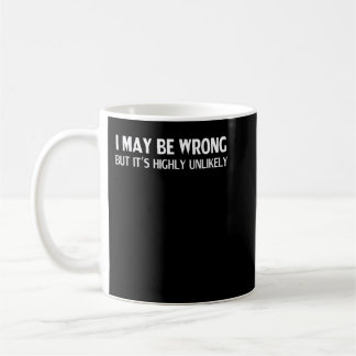 Caneca De Café Engraçado eu estar errado, mas é muito improvável