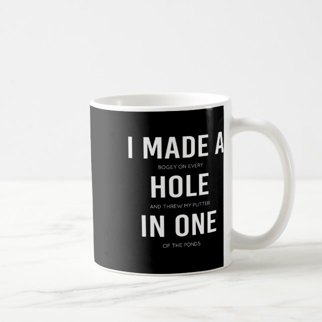 Caneca De Café Engraçado Eu Fiz Um Buraco Em Um Disco De Golfe E  (Direita)